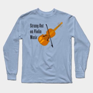 Strung Out On Violin Long Sleeve T-Shirt